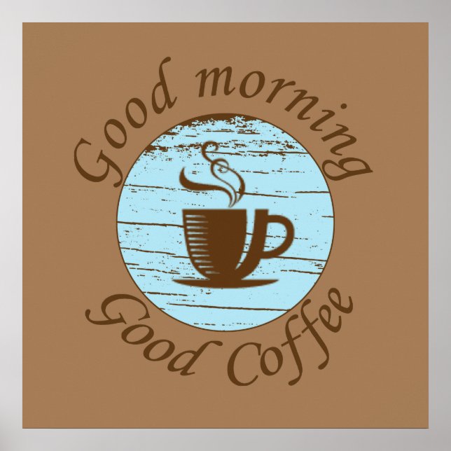 guter Kaffee am Morgen Poster (Vorne)