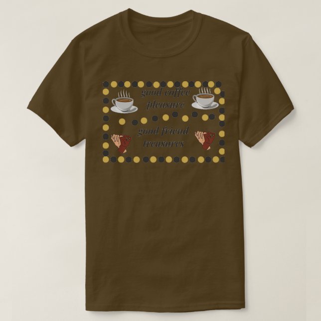 guter Kaffee Vergnügen gute Freunde Schätze 1 T-Shirt (Design vorne)