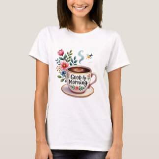 guter Morgen mit Kaffeetasse T-Shirt