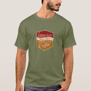 Guter Tag, guter Kaffee T-Shirt