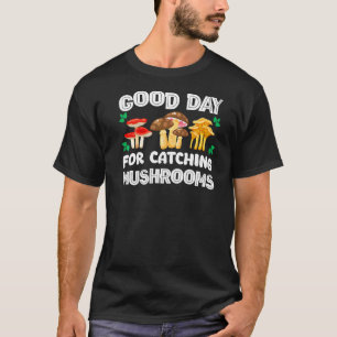 Guter Tag zum Pilze Sammeln Pilz T-Shirt