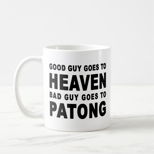 GUTER TYP WIRD SCHLECHTER TYP ZU PATONG HÖREN TASSE (Links)