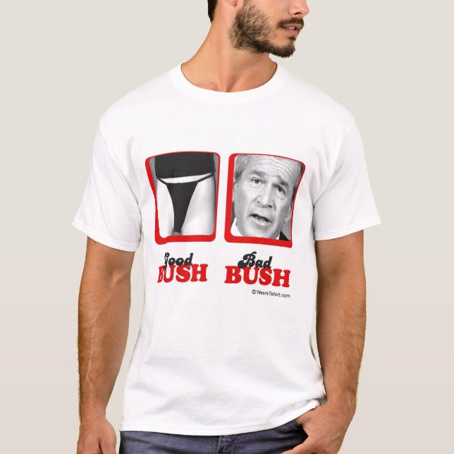GUTES BUSH-SCHLECHTES BUSH T-Shirt (Vorderseite)