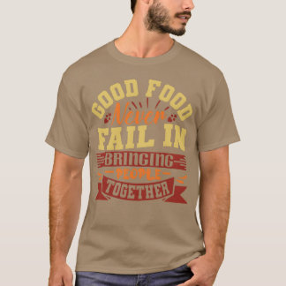 Gutes Essen bringt Menschen immer zusammen fam T-Shirt