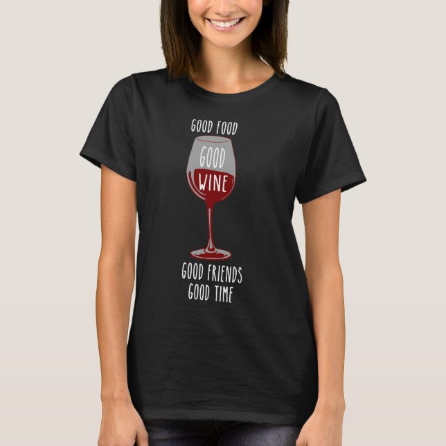 Gutes Essen Gute Zeit Gute Freunde guten Wein Rot  T-Shirt (Vorderseite)