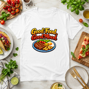 Gutes Essen, Gutes Stimmung Essen Humor Steak T-Shirt