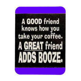 GUTES FREUND BESTES KAFFEE ADD BOOZE LUSTIGE SPRÜC MAGNET