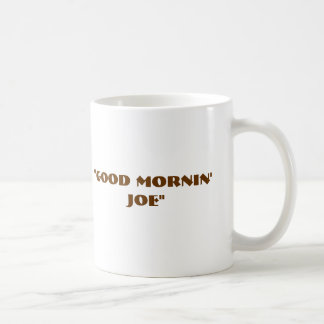 "Gutes Mornin Joe " Tasse