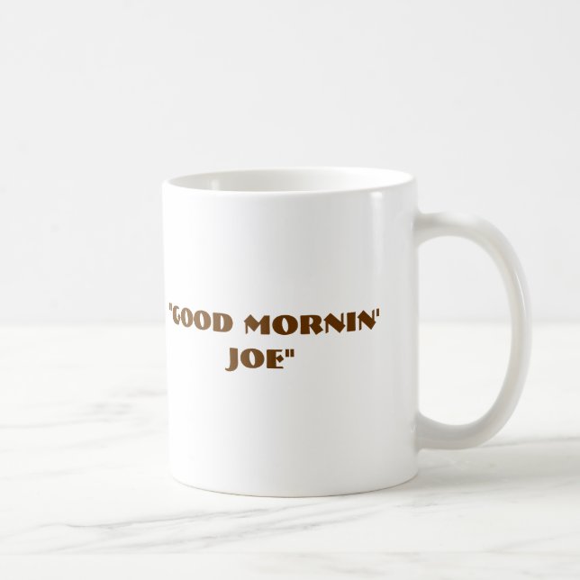 "Gutes Mornin Joe " Tasse (Rechts)