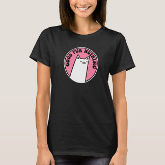 Gutes Nichts für Katzen T-Shirt