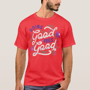 Gutes tun fühlt sich gut an von Tobe Fonseca T-Shirt