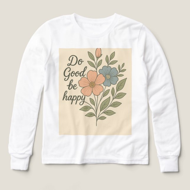 Gutes tun, glücklich sein, Floral T-Shirt (Design Vorderseite)