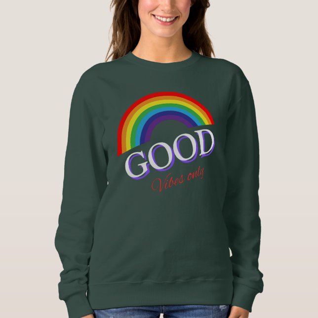 Gutes Vibes-Design nur für Regenbogen-Lieben Sweatshirt (Vorderseite)