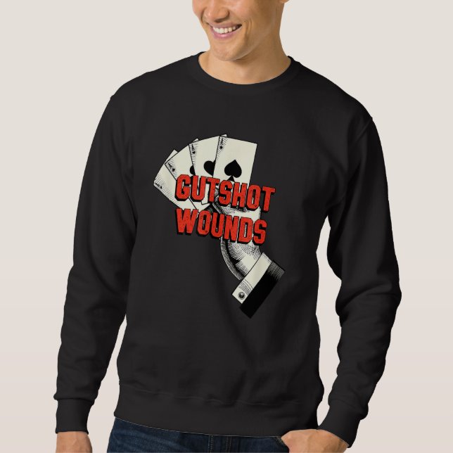 Gutshot Wounds Gambler Casino Gambling Casino Play Sweatshirt (Vorderseite)