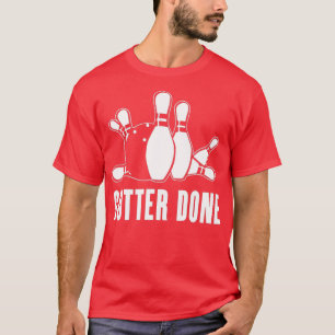 Gutter Fertig für Bowler und Bowling-Teams T-Shirt