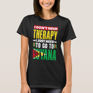 Guyana Guyaner Guyana-Flagge Ich brauche keine The T-Shirt