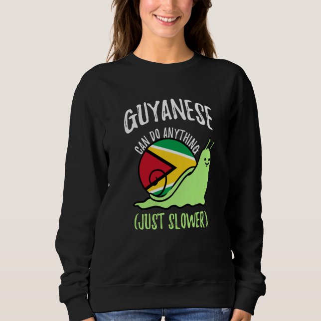Guyanese Can Do Anything Just Slower Guyana Sweatshirt (Vorderseite)