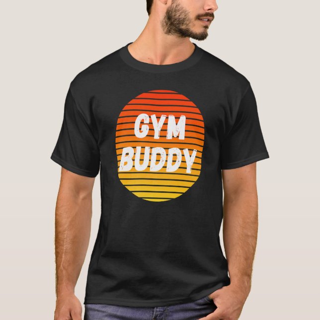 Gym Buddy Fitness Workout Friend Weightlifter Body T-Shirt (Vorderseite)