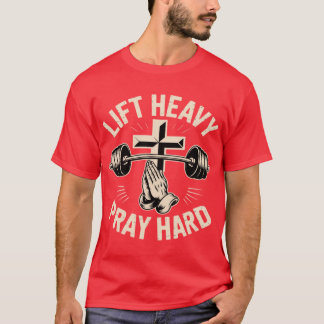 Gym Christliches Workout Papa Hebe Schweres Bete H T-Shirt