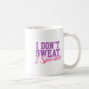 Gym Fitness Workout Funny Don't Sweat I Sparkle Qu Kaffeetasse