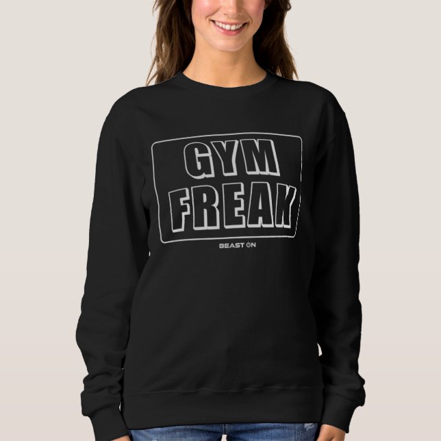 Gym Freak Training Workout Fitness Motivation Gym  Sweatshirt (Vorderseite)