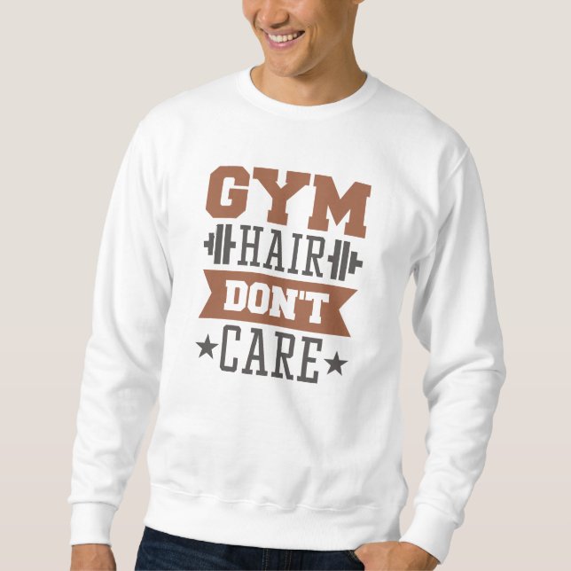 Gym Hair Don't Care Sweatshirt (Vorderseite)