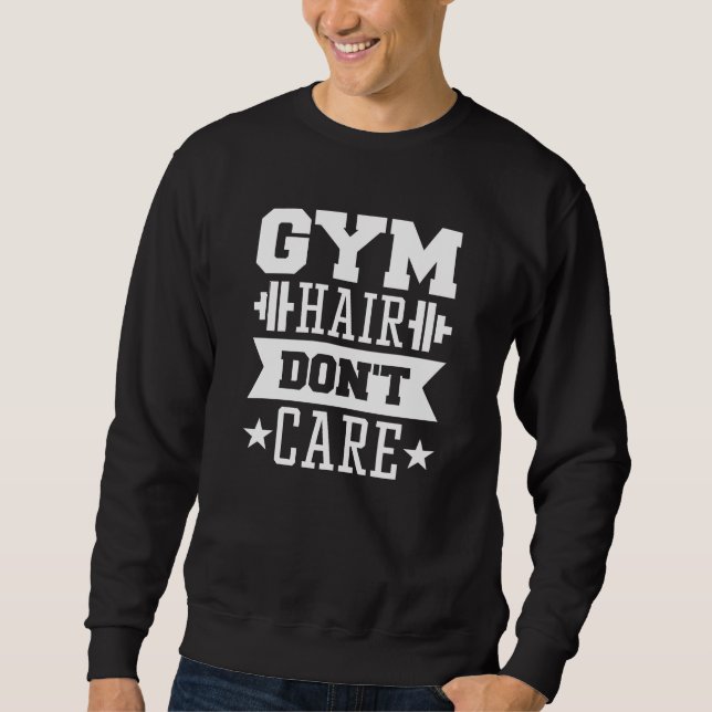 Gym Hair Don't Care Sweatshirt (Vorderseite)