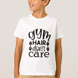 Gym Hair Don't Care T-Shirt