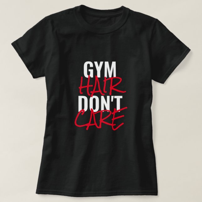 Gym Hair kümmert sich nicht um den T - Shirt von F (Design vorne)