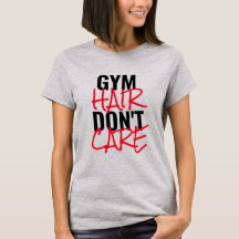 Gym Hair kümmert sich nicht um den T - Shirt von F