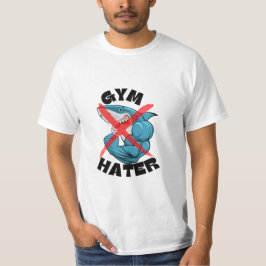 Gym Hater Funny Quote T-Shirt
