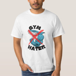 Gym Hater Funny Quote T-Shirt