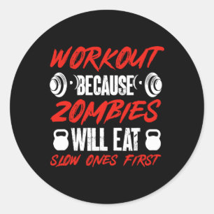 Gym Humor Workout, weil Zombies Langsame zuerst fr Runder Aufkleber