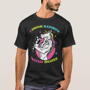 Gym I Drink Rainbow Protein Shakes Unicorn Bod T-Shirt