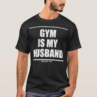 Gym ist mein Husband Funny Fitness Motivation Gym  T-Shirt
