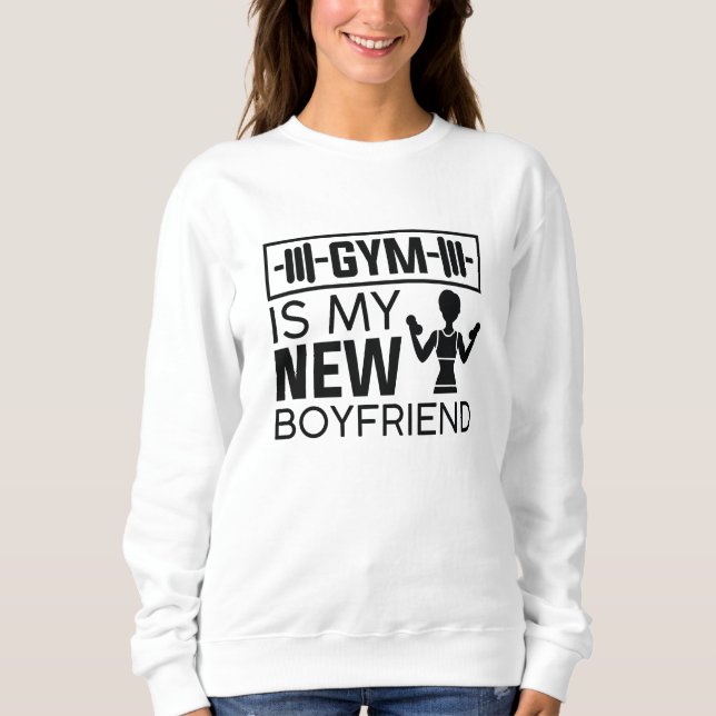Gym ist mein neuer Freund Sweatshirt (Vorderseite)