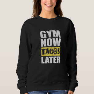 Gym jetzt Tacos später Taco Sweatshirt