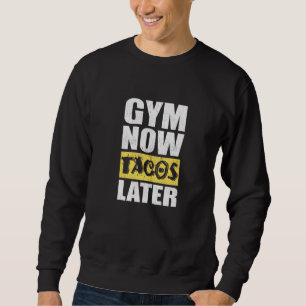 Gym jetzt Tacos später Taco Sweatshirt