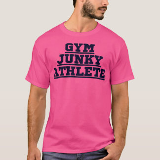 GYM JUNKY ATHLETE T-Shirt
