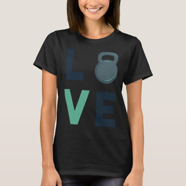 Gym Kettlebell Love Fitness Motivation Hard Work T-Shirt (Vorderseite)