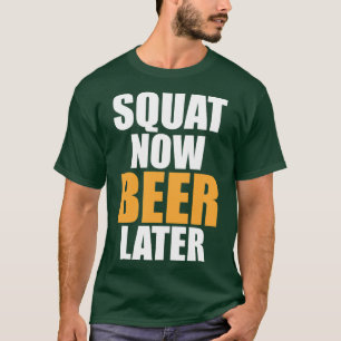 Gym Kniebeuge jetzt Bier später Lustiger Alkohol F T-Shirt