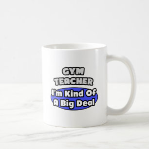 Gym-Lehrer...Big Deal Tasse