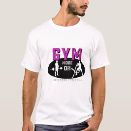 Gym-Modus eingeschaltet | Keine Ausreden Fitness T T-Shirt