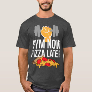 Gym Now Pizza Spater Pizza und Gym Bag Bekleidung T-Shirt