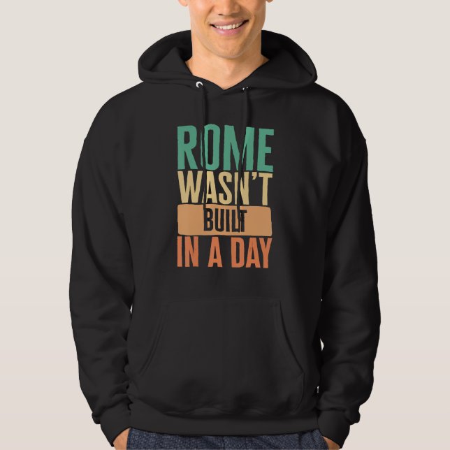 Gym Rome Wasn t Built In A Day Physical Training W Hoodie (Vorderseite)