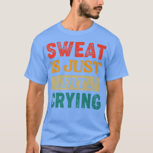 Gym-Schweiß ist nur weinendes Fett Retro Vintage W T-Shirt