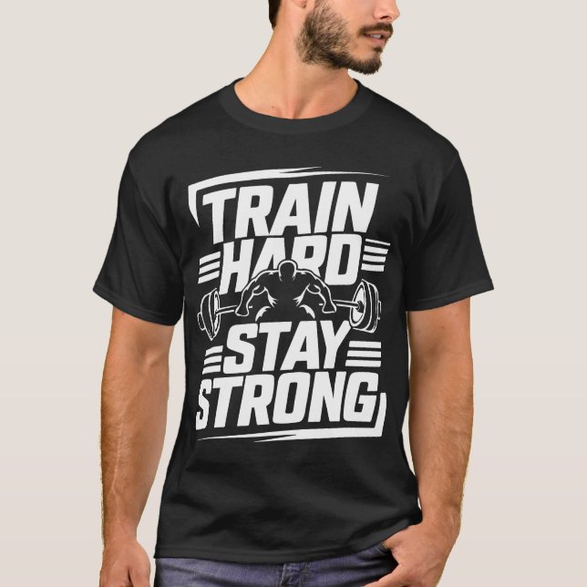 Gym T - Shirt Train Hard Bleibe stark (Vorderseite)