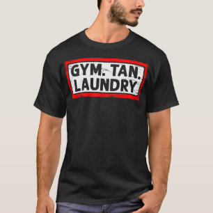Gym Tan Wäscherei Fitness Übung Trainingsspiel Fre T-Shirt