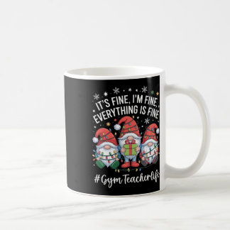 Gym Teacher Gnome Everything Is Fine Funny Christm Kaffeetasse