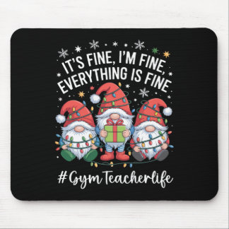 Gym Teacher Gnome Everything Is Fine Funny Christm Mousepad